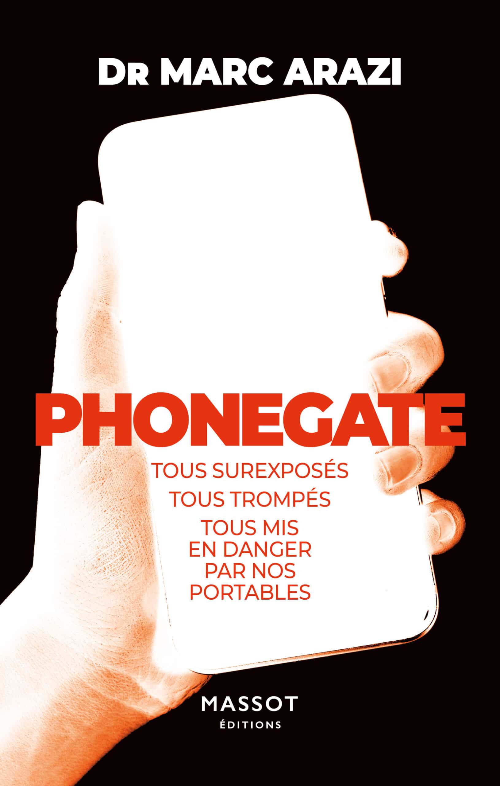 Livre - Tous surexposés, Tous trompés, Tous mis en danger par nos portables par le Dr Marc Arazi - éd. Massot